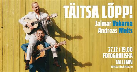 "TÄITSA LÕPP!" - Jalmar Vabarna & Andreas Melts Fotografiskas ...