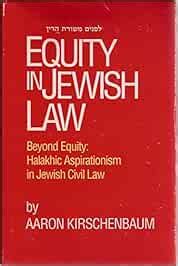 Equity in Jewish Law: Beyond Equity : Halakhic Aspirationism in Jewish ...