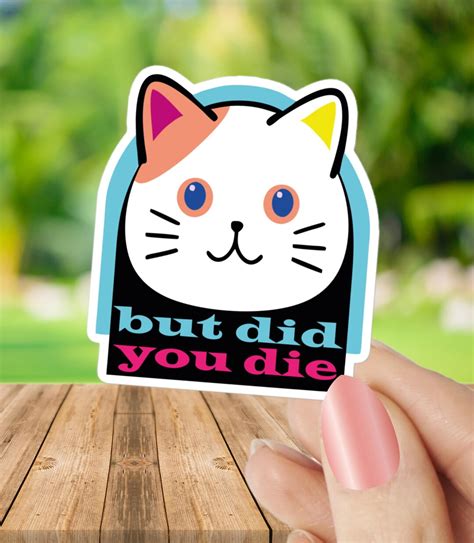 But Did You Die Sticker, Funny Cat Sticker, Motivational Laptop Decals ...