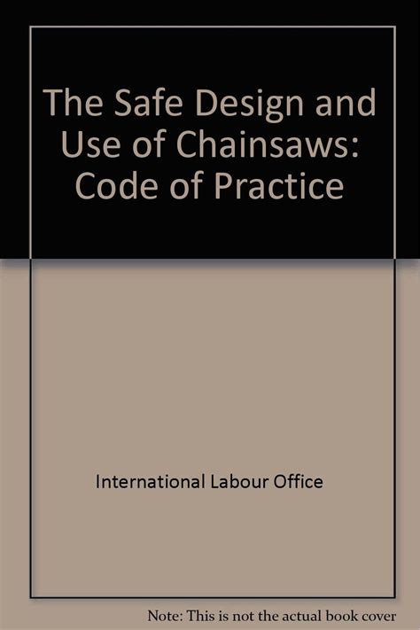 Buy The Safe Design and Use of Chainsaws: Code of Practice Book Online ...