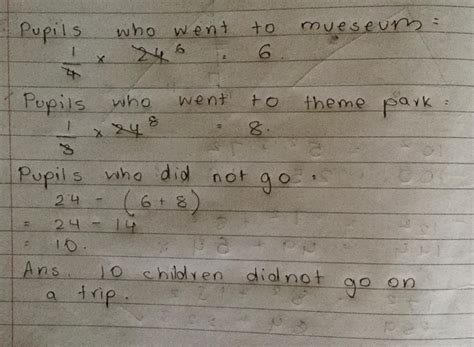 there are 24 pupils in Justin's class.1/4 of the pupils go to the ...