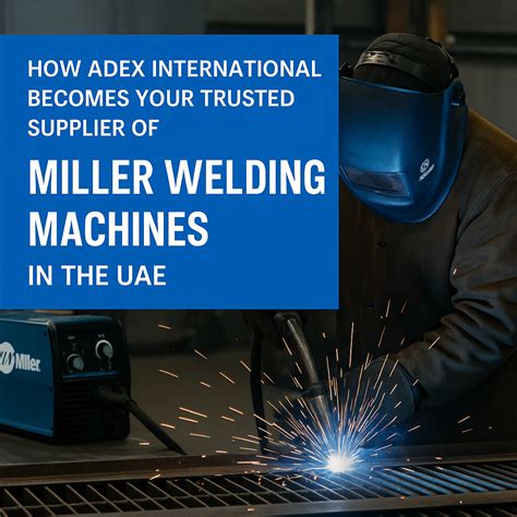 Adex International | Trusted Miller Welding Machines Supplier