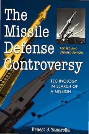 The Missile Defense Controversy: Technology in Search of a Mission ...