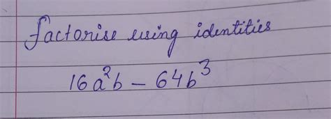 factorise using identities - Brainly.in