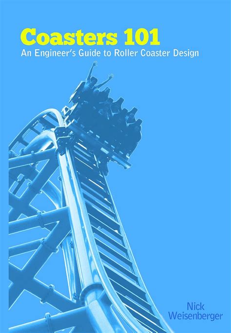 Coasters 101: An Engineer's Guide to Roller Coaster Design (Amazing ...