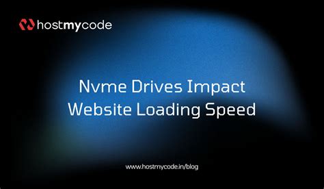 How Nvme Drives Impact Website Loading Speed - HostMyCode