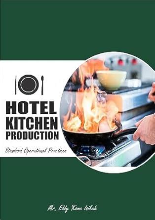 HOTEL KITCHEN PRODUCTION (Standard Operational Practices - SOP) eBook ...