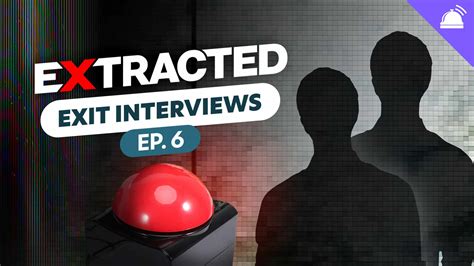 Extracted Ep 6 Exit Interviews – RobHasAwebsite.com