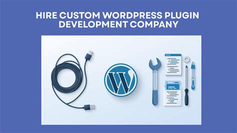 Hire custom wordPress plugin development company