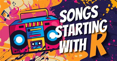 31 Songs Starting With R - Music Grotto
