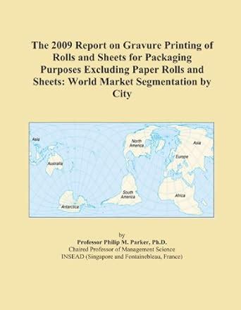 The 2009 Report on Gravure Printing of Rolls and Sheets for Packaging ...