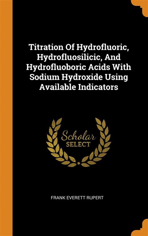 Titration Of Hydrofluoric Hydrofluosilicic And Hydrofluoboric Acids ...