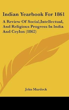 Buy Indian Yearbook For 1861: A Review Of Social,Intellectual, And ...