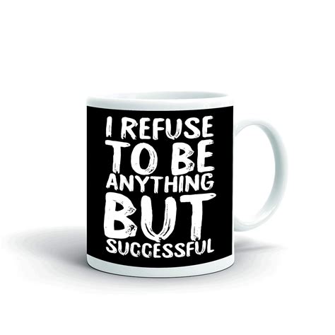 Buy AQSI Ceramic Coffee Mug Motivational Quote Poster I Refuse to BE ...