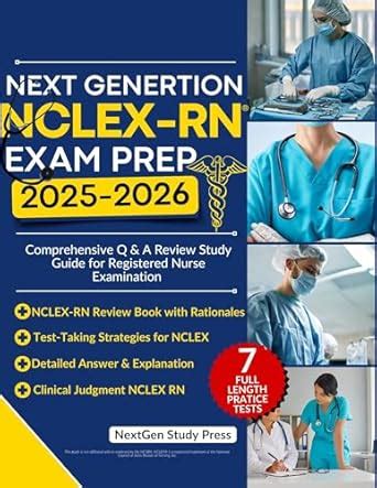 Next Generation NCLEX-RN Exam Prep 2025-2026: Comprehensive Q & A ...