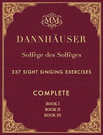 Solfège des Solfèges, Complete, Book I, Book II and Book III: 337 Sight ...