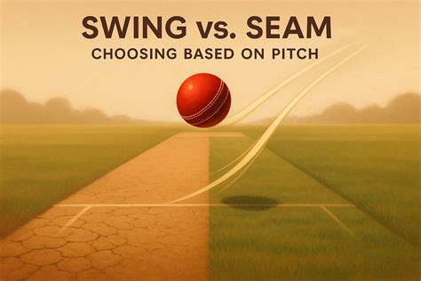 Swing vs. Seam: Choosing Based on Pitch – Cricketeer