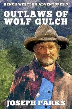 Outlaws of Wolf Gulch (Hench Western Adventures Book 5) eBook : Parks ...