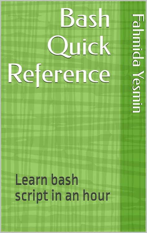 Bash Quick Reference : Learn bash script in an hour eBook : Yesmin ...