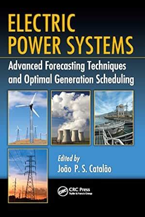 Electric Power Systems: Advanced Forecasting Techniques and Optimal ...