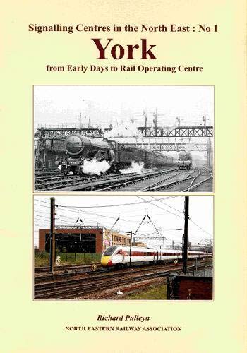 Signalling Centres in North-East England - YORK: from Early Days to ...