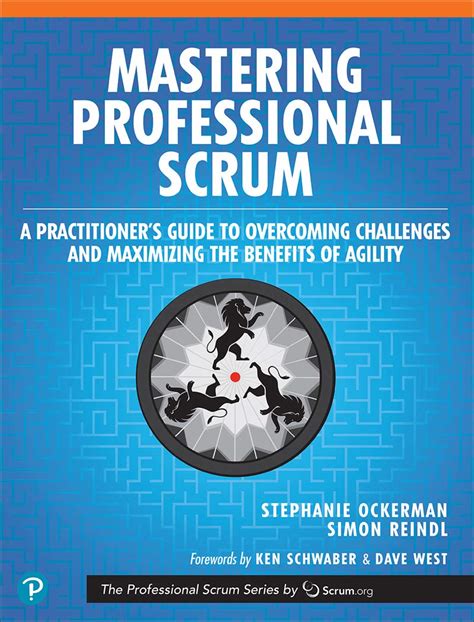 Mastering Professional Scrum: A Practitioner’s Guide to Overcoming ...