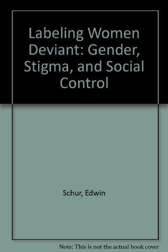 Buy Labeling Women Deviant: Gender, Stigma, and Social Control Book ...