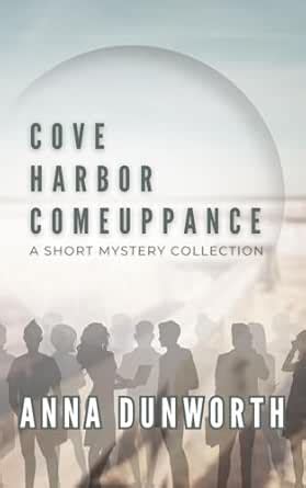 Cove Harbor Comeuppance: A Short Mystery Collection eBook : Dunworth ...