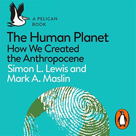 The Human Planet: How We Created the Anthropocene (A Pelican Book ...