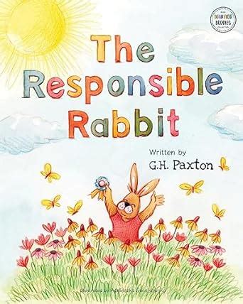 The Responsible Rabbit (Behavior Buddies Book Collection) : Paxton, G H ...