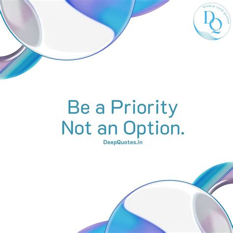DeepQuotes: Be a Priority Not an Option. - Meaning in Multiple Languages