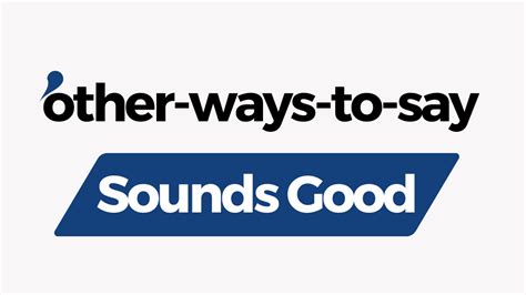 15 Other Ways to Say "Sounds Good" (+Examples)