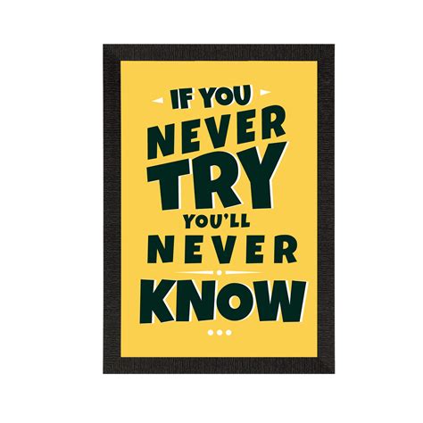 "If You Never Try, You'll Never Know" Motivational Quote Satin Matt ...