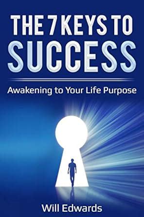 The 7 Keys to Success: Awakening to Your Life Purpose eBook : Edwards ...