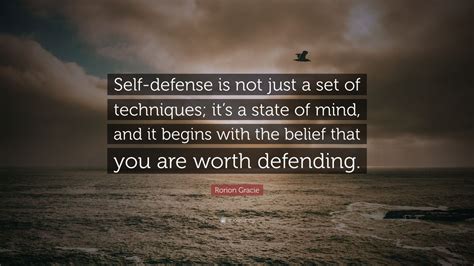 Rorion Gracie Quote: “Self-defense is not just a set of techniques; it ...