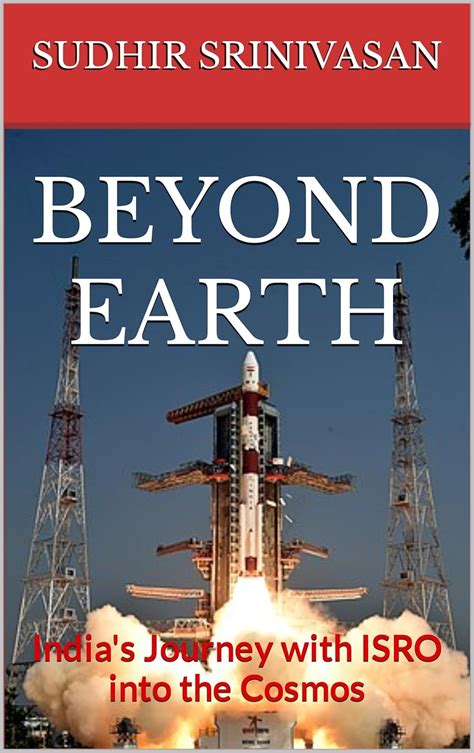 BEYOND EARTH: India's Journey with ISRO into the Cosmos eBook ...