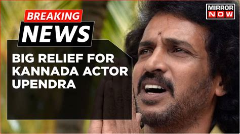 Breaking News | Big Relief For Kannada Actor Upendra As HC Grants ...
