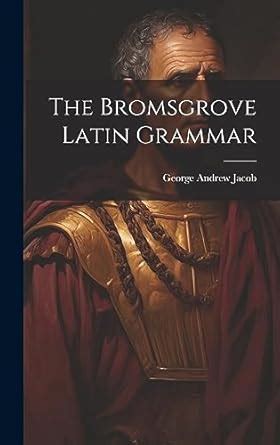Buy The Bromsgrove Latin Grammar Book Online at Low Prices in India ...
