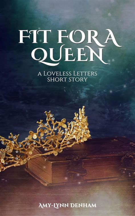 Fit for a Queen: a Loveless Letters Short Story (Loveless Letters Short ...