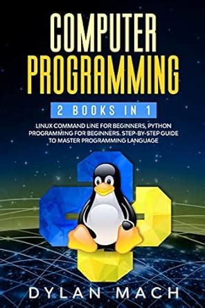 Computer Programming: 2 books in 1: LINUX COMMAND LINE For Beginners ...