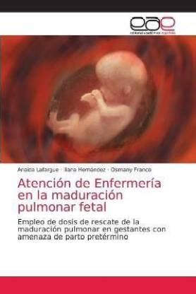 Atencion de Enfermeria en la maduracion pulmonar fetal: Buy Atencion de ...
