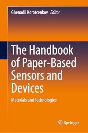 The Handbook of Paper-Based Sensors and Devices: Materials and ...