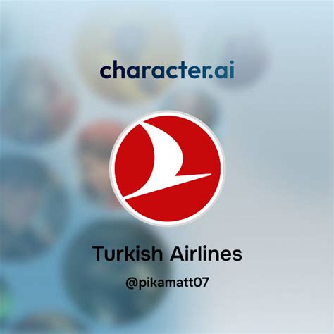 Chat with Turkish Airlines | character.ai | AI Chat, Reimagined–Your ...