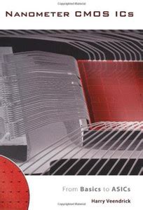Nanometer CMOS ICs: Buy Nanometer CMOS ICs by Veendrick Harry J. M. at ...