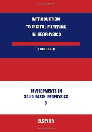 Buy Introduction to Digital Filtering in Geophysics (Developments in ...
