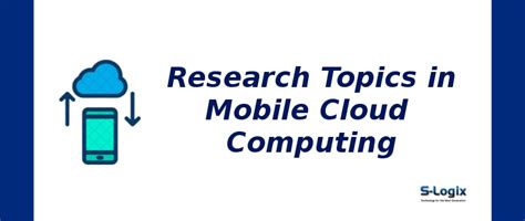 Mobile Cloud Computing|Research Topics in Mobile Cloud 2025|S-Logix