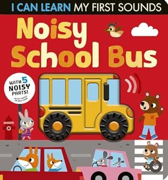 Noisy School Bus: I Can Learn My First Sounds : Crisp, Lauren, Silveira ...