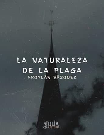 La naturaleza de la plaga (Spanish Edition) eBook : Vázquez, Froylán ...