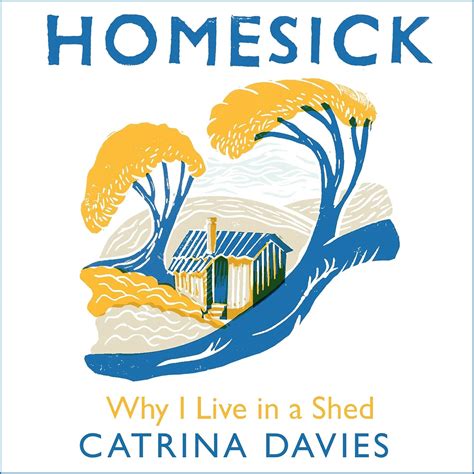 Homesick: Why I Live in a Shed (Audio Download): Catrina Davies ...