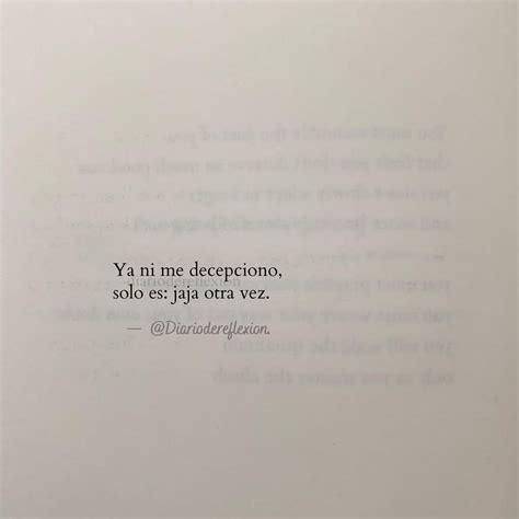 Ya ni me decepciono, solo es: jaja otra vez. - Frases